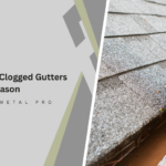 The Dangers of Clogged Gutters During Rainy Season